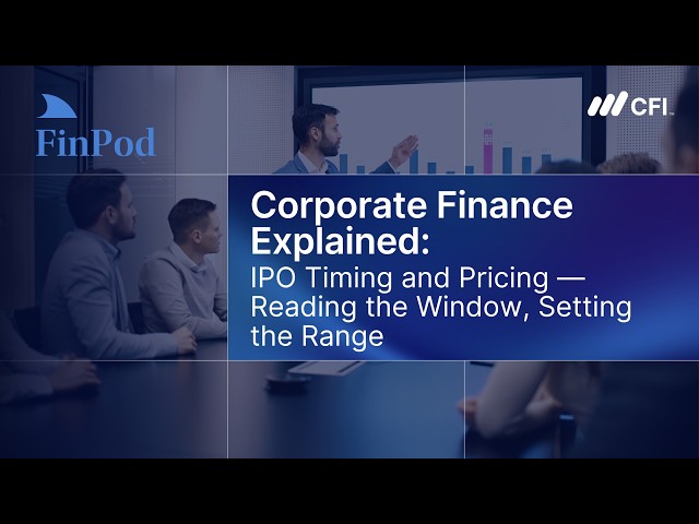 Corporate Finance Explained | IPO Timing and Pricing