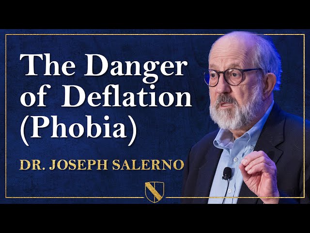The Danger of Deflation (Phobia) | Dr. Joseph T. Salerno