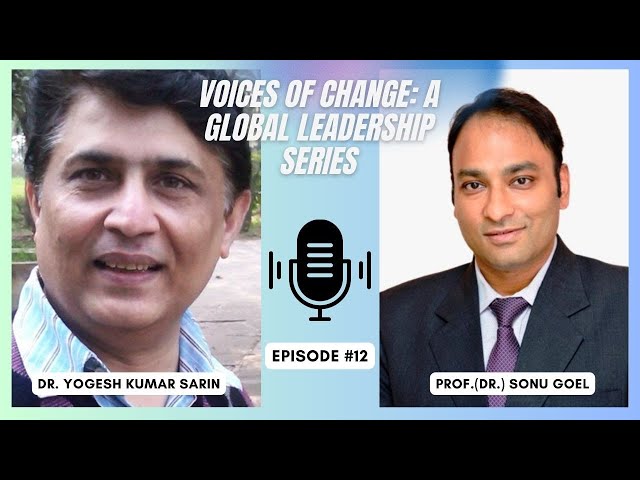 Leadership Podcast | Ep.12 ft. Dr. Y.K. Sarin: Ethical, Empathetic & Transformational Leadership
