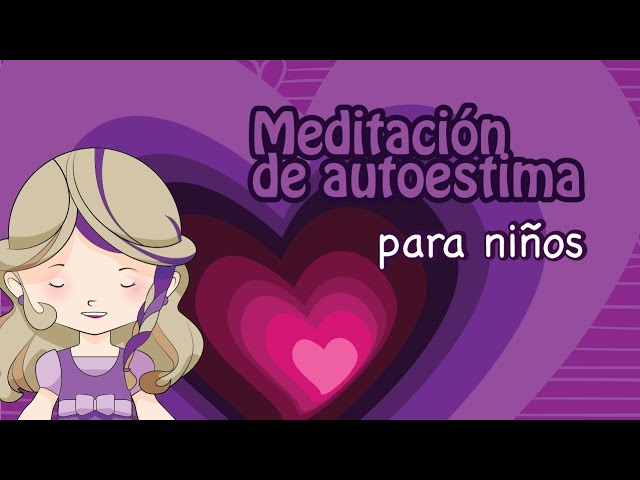 Meditacion autoestima para niños