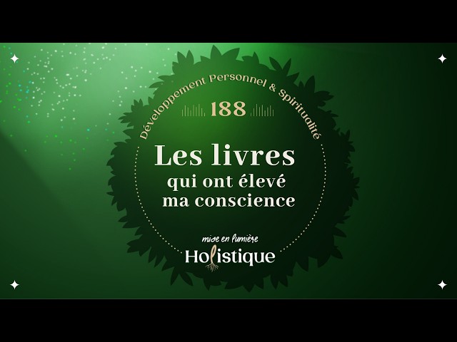 188. Les livres qui ont élevé ma conscience