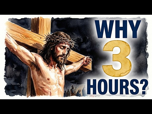 Why Did Darkness Last Exactly 3 Hours While Jesus Was on the Cross?