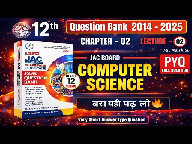 Class 12 Computer Science PYQ 2014–2025 | Chapter 02 | JAC Board | One Shot
