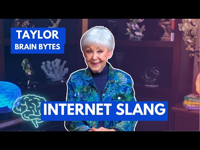 Taylor Brain Bytes - Internet Slang