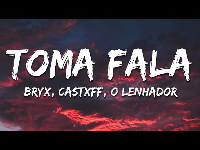 BRYX, Castxff & O LENHADOR - TOMA FALA