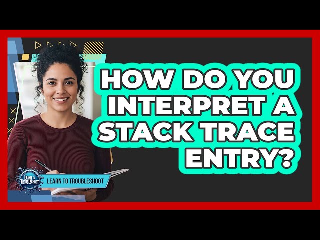 How Do You Interpret a Stack Trace Entry?