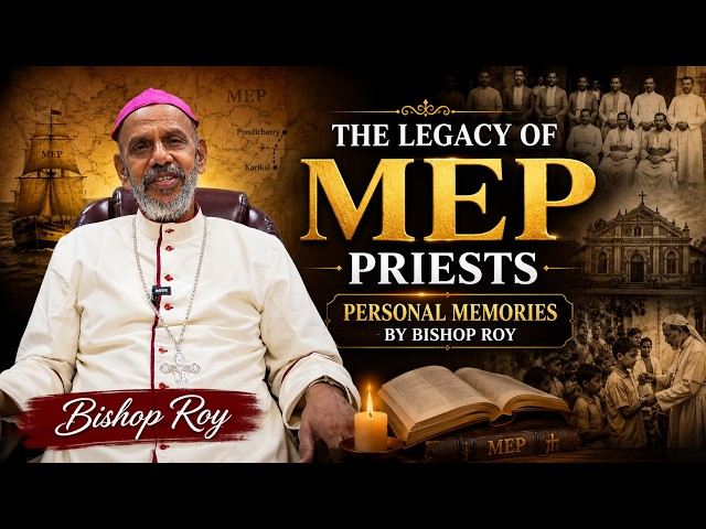 The Legacy of MEP Priests | Personal Memories by Bishop Roy
