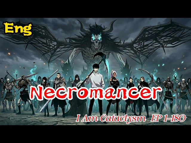 He Summoned an Undead Army! 🔥 Necromancer: I Am Cataclysm | EP 1-180 (Eng Subbed) | 死灵法师