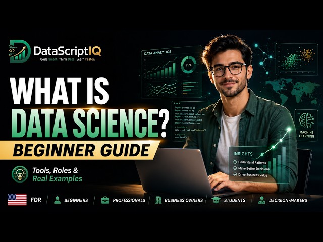 What Is Data Science? Beginner Guide to Tools, Roles & Real Examples | DataScriptIQ - Data Science