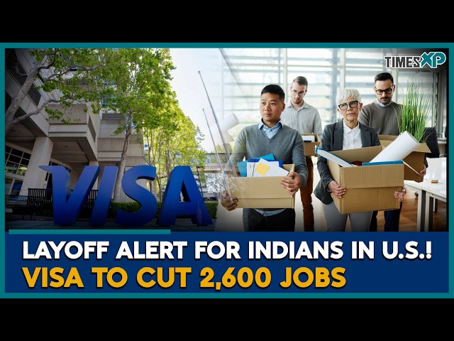 Visa Layoffs 2026 : 2,600 Employees In America At Risk! | Indians In U.S | U.S News | Layoff News