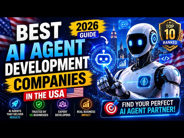 Best AI Agent Development Companies in USA 2026: Top AI Agent Partners Ranked
