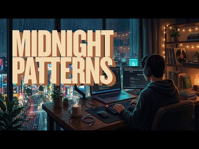 Midnight Patterns | Deep Focus Lofi Beats & Ambient for Work, Study, Programming