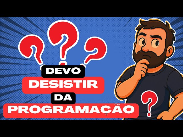 NÃO DESISTA DE SER PROGRAMADOR - NÃO SEJA COMO ELE - AINDA VALE A PENA SER PROGRAMADOR ?