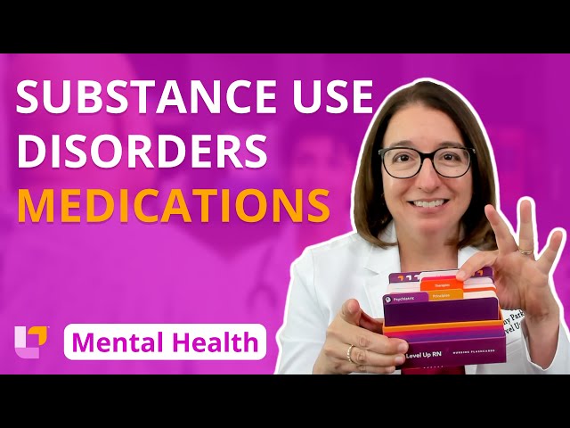 Medications for Substance Use Disorders: Therapies - Psychiatric Mental Health | @LevelUpRN