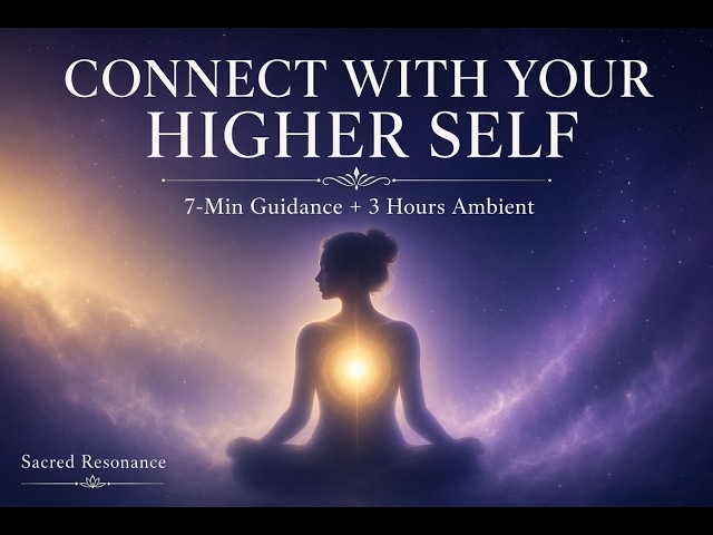 Guided Meditation to Connect with Your Higher Self | 3 Hour Ambient Soundtrack