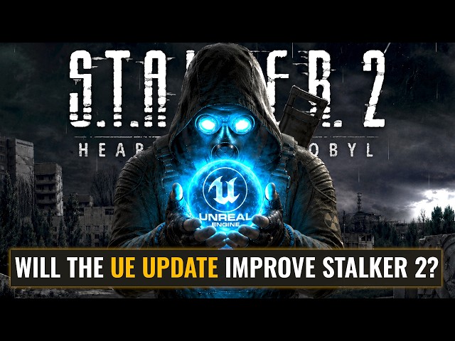 S.T.A.L.K.E.R 2 : Unreal Engine 5.5.4 -  Will it ACTUALLY improve Stalker 2?