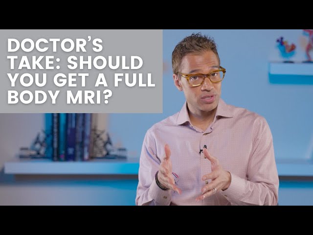 Doctor’s Take: Should You Get a Full Body MRI?