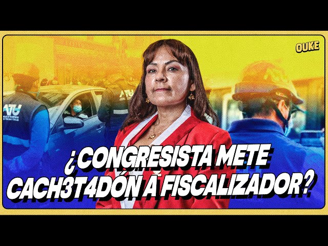 ¿CONGRESISTA CACH3TEA A FISCALIZADOR? 😱 Y HABRÍA LLAMADO A COMANDANTE 📞👮