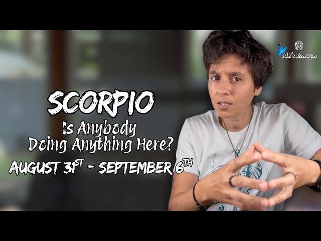 SCORPIO ♏︎ - "Is Anybody Doing Anything Here?" AUGUST 31ST - SEPTEMBER 6TH | Weekly Reading