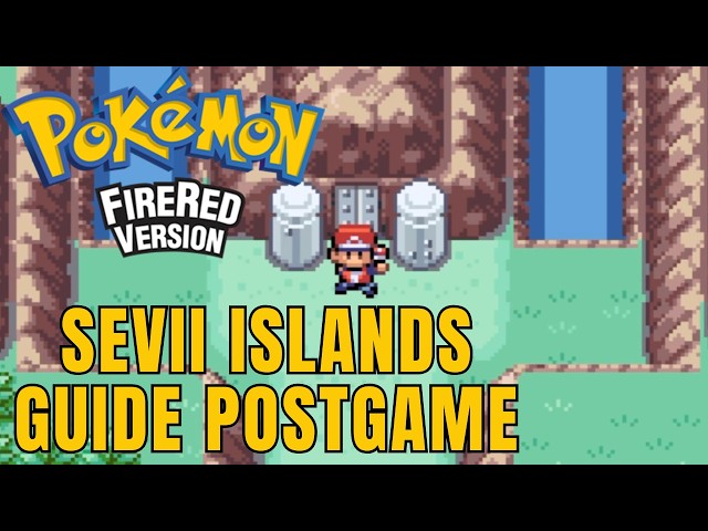 FULL SEVII ISLANDS WALKTHROUGH Pokemon Fire Red & Leaf Green Postgame Guide