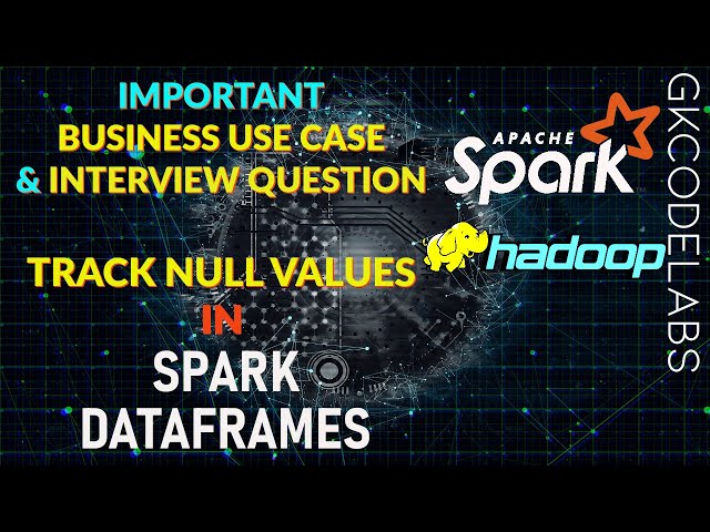 Track NULL values anywhere in a Spark DataFrame | Important Spark Use case  | Interview Question