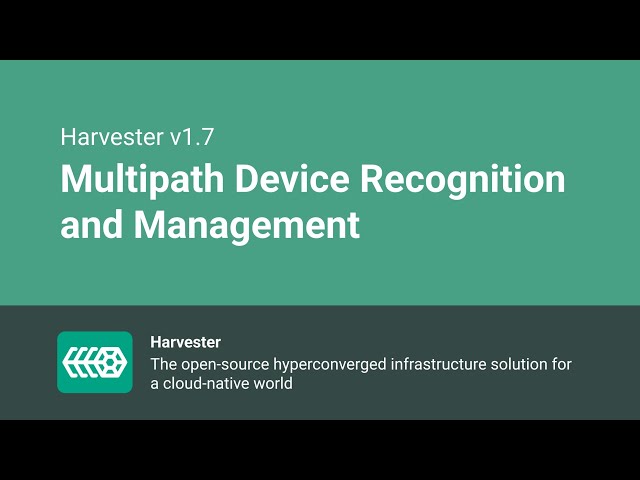 Multipath Device Recognition and Management | Harvester v1.7.0 | New Feature