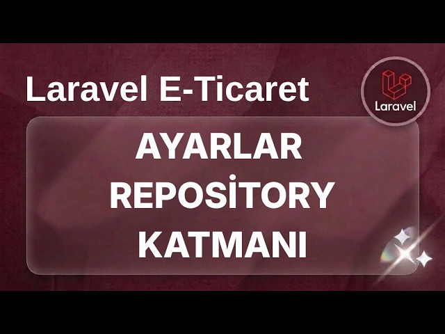 Laravel E-Ticaret - Ders 10: Ayarlar Modülü – Repository Katmanı