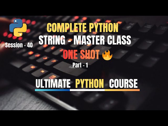Session 40: Complete Python String Manipulation | Part-1 | Python Full Course For Beginners