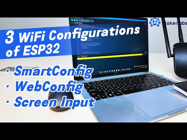 ESP32 WiFi Configuration Tutorial: SmartConfig vs. WebConfig vs. Screen Input