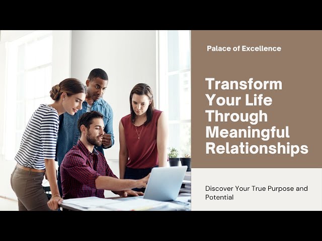 Build Meaningful Relationships: Strengthen Your Purpose Through Connection