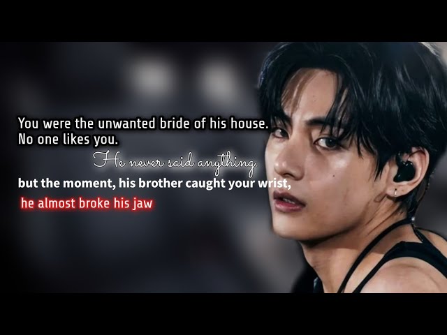 You were the unwanted bride of his house. No one likes you. He never said anything— /Taehyung FF /