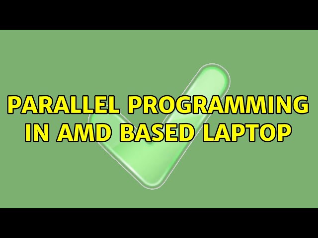 Parallel Programming in AMD based laptop