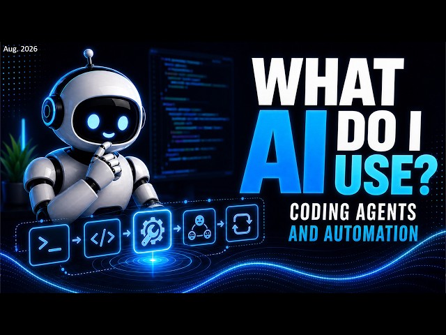 What AI do I use? (Coding Agents + Automations)