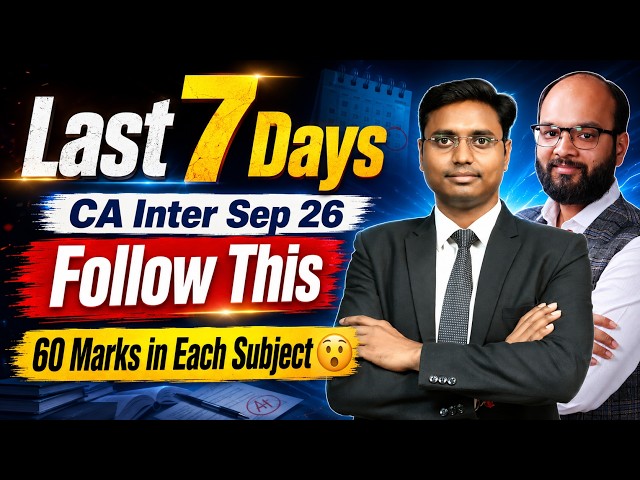CA Inter Sep 2026 | Last 7 Days Strategy | Revision Plan, Important Topics & Exam Tips
