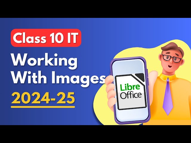 Working with Images Class 10 Digital Documentation using LibreOffice