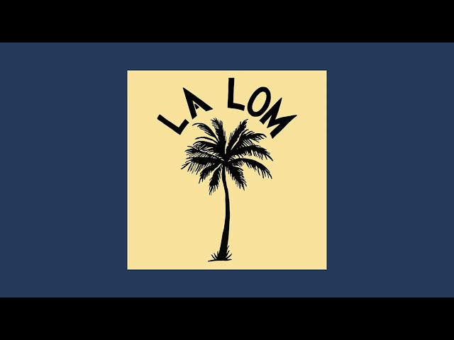 LA LOM - La Lom (Full EP)