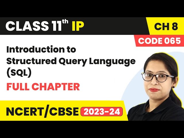 Introduction to Structured Query Language (SQL)- Full Chapter | Class 11 Informatics Practices Ch 8