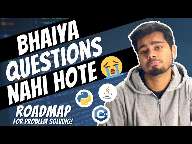 Bhaiya Questions nahi hote 😭🥺 | How to approach a problem? | Roadmap to problem solving!