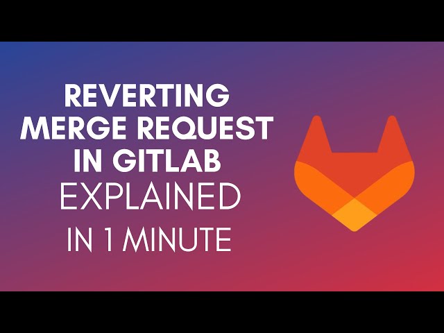 How To Revert Merge Request In GitLab? (2024)