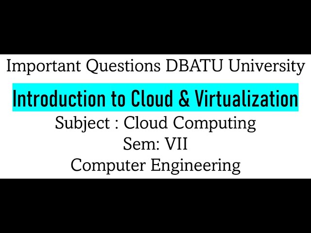 Introduction to Cloud Computing & Virtualization Important Questions DBATU Sem 7 ComputerEngineering