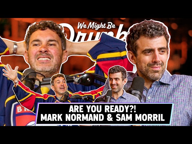 Are You Ready?! | We Might Be Drunk w/ Mark Normand & Sam Morril