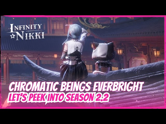 Preview: Chromatic Beings Everbright, Let’s Peek Into Season 2.2 | Infinity Nikki