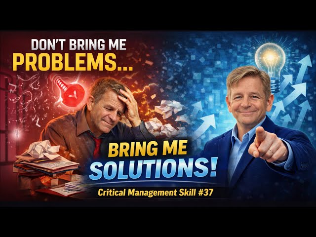Leadership Skills That Turn Problems into Solutions (Critical Management Skill #37)