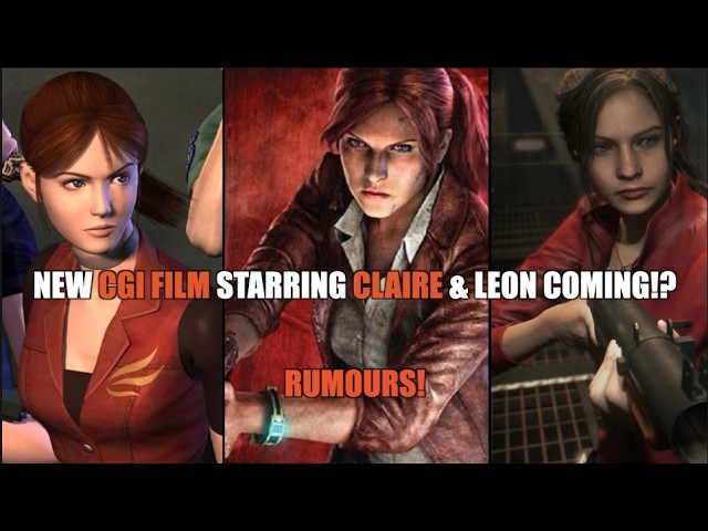 RE RUMOUR - Claire & Leon Will Be In New CGI Film!? (Claire Will Be In Multiple Projects!?)