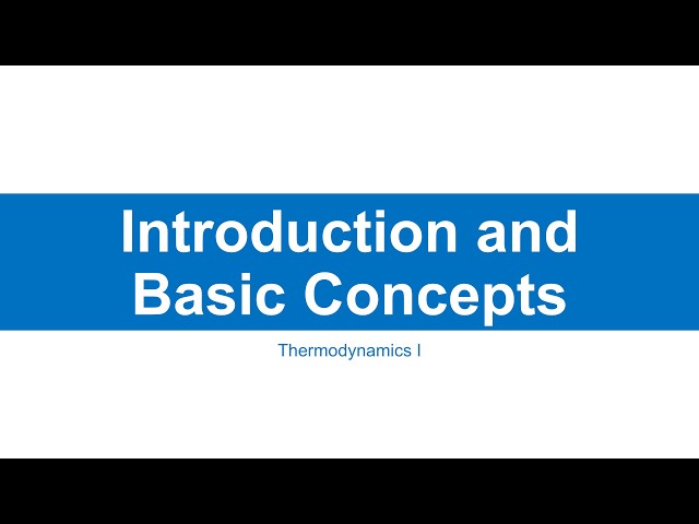 Introduction and Basic Concepts: Thermodynamics I