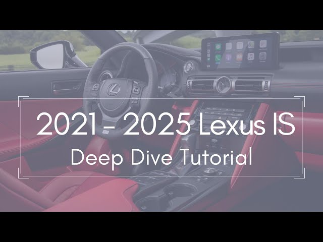 2021 - 2025 Lexus IS Full Tutorial - Deep Dive