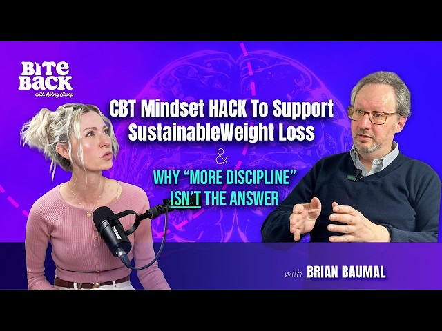 The CBT Mindset HACK to Support Sustainable Weight Loss with Brian Baumal