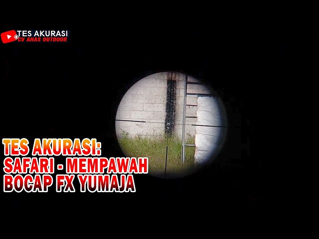 ACCURACY TEST OF THE FX YUMAJA PCP AIR RIFLE FOR BOSS SAFARI, MEMPAWAH