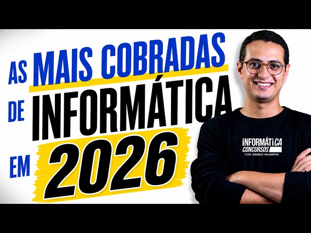 O que mais caiu em Informática em 2026 - Prof. Danilo Vilanova