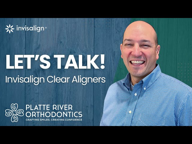 Let's Talk About Invisalign Clear Aligners! | Braces & Invisalign | Gretna, NE